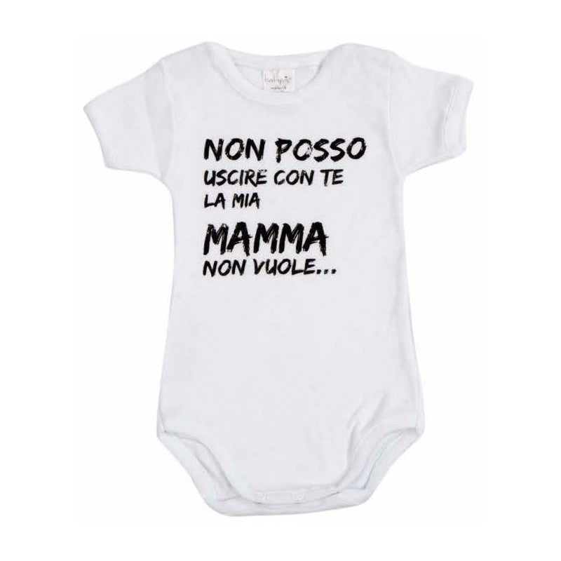 Body Neonato - Non posso uscire con te, la mia Mamma non vuole - 12 Mesi